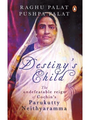 Destiny's Child The Undefeatable Reign of Cochin's Parukutty Neithyaramma