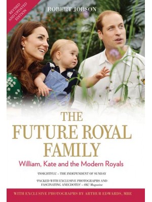 The Future Royal Family William, Kate and the Modern Royals