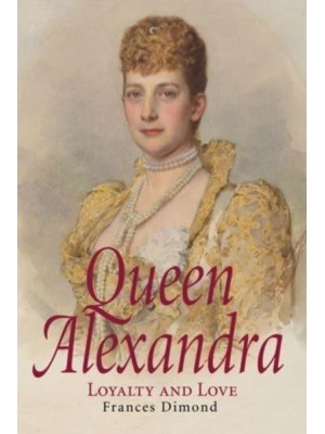 Queen Alexandra Loyalty and Love