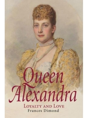 Queen Alexandra Loyalty and Love