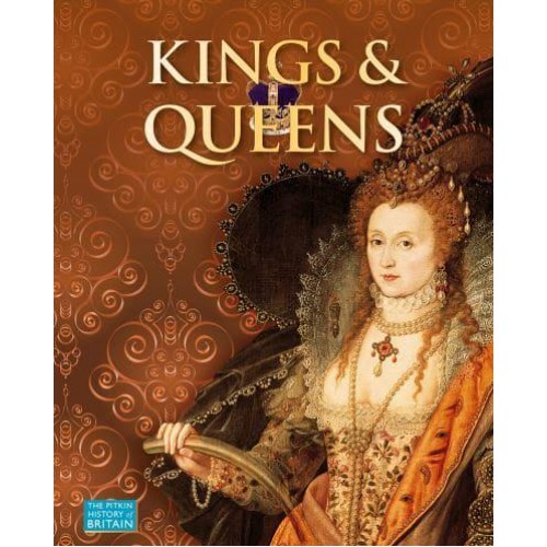 Kings & Queens - The Pitkin History of Britain