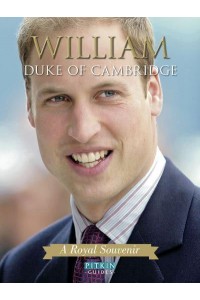 William, Duke of Cambridge A Royal Souvenir - Pitkin Royal Collection