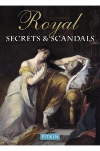 Royal Secrets & Scandals