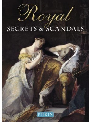 Royal Secrets & Scandals