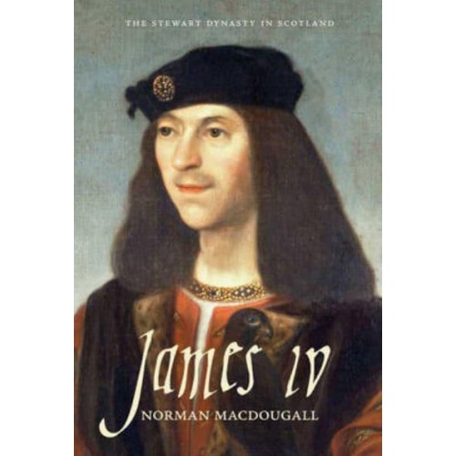 James IV - The Stewart Dynasty in Scotland