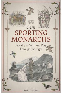 Our Sporting Monarchs Royalty at War and Play Through the Ages