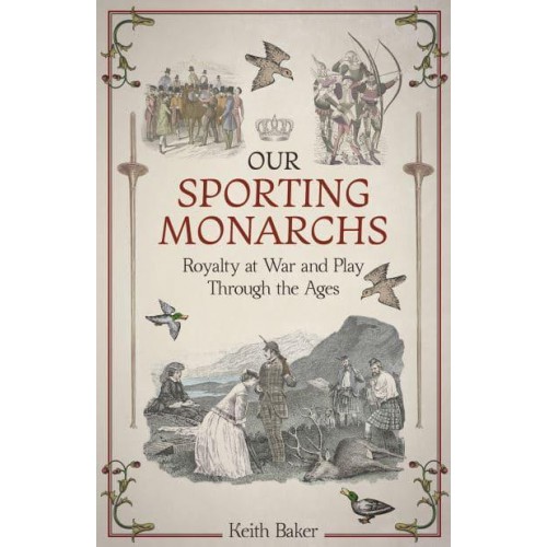 Our Sporting Monarchs Royalty at War and Play Through the Ages
