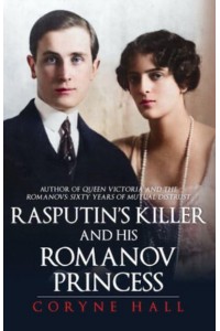 Rasputin's Killer and His Romanov Princess