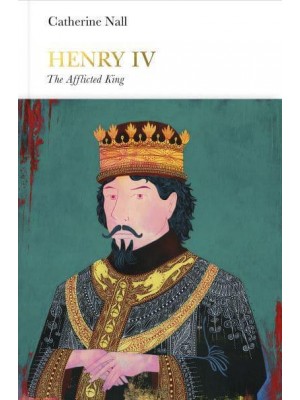 Henry IV The Afflicted King - Penguin Monarchs