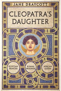 Cleopatra's Daughter Egyptian Princess, Roman Prisoner, African Queen