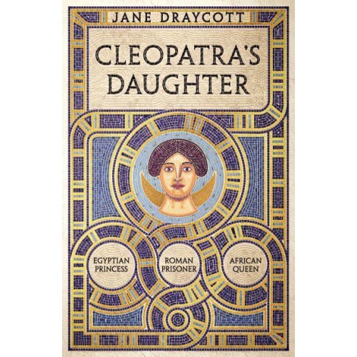 Cleopatra's Daughter Egyptian Princess, Roman Prisoner, African Queen