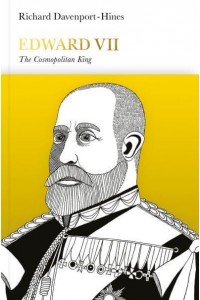 Edward VII The Cosmopolitan King - Penguin Monarchs