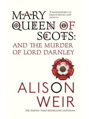 Mary, Queen of Scots and the Murder of Lord Darnley