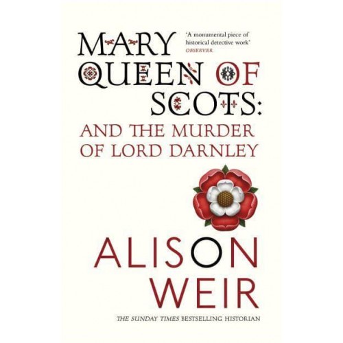 Mary, Queen of Scots and the Murder of Lord Darnley