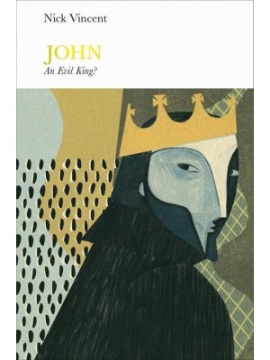 John An Evil King? - Penguin Monarchs. The Houses of Normandy, Blois and Anjou