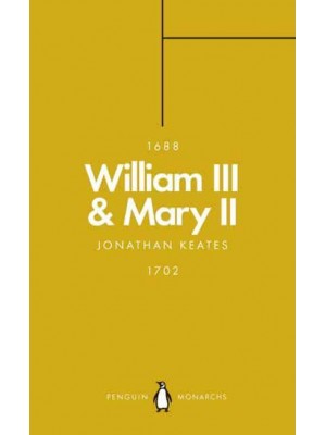 William III & Mary II Partners in Revolution - Penguin Monarchs. The House of Stuart