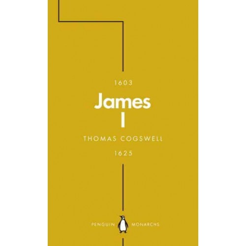 James I The Phoenix King - Penguin Monarchs. The House of Stuart