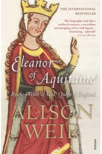 Eleanor of Aquitaine By the Wrath of God, Queen of England