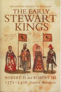 The Early Stewart Kings Robert II and Robert III, 1371-1406 - The Stewart Dynasty in Scotland