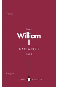 William I England's Conqueror - Penguin Monarchs. The Houses of Normandy, Blois and Anjou