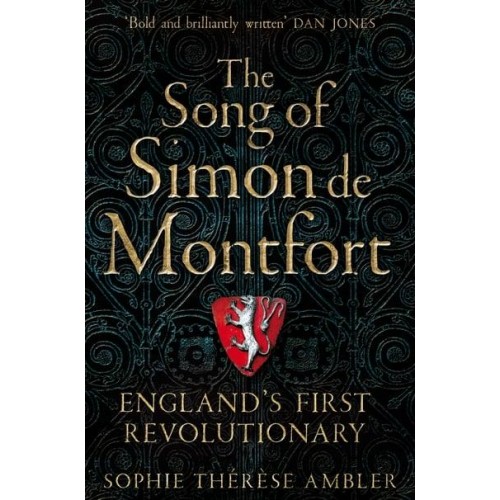 The Song of Simon De Montfort England's First Revolutionary
