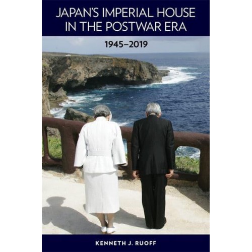 Japan's Imperial House in the Postwar Era, 1945-2019 - Harvard East Asian Monographs