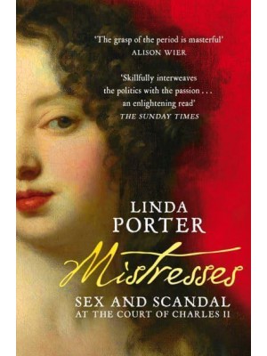 Mistresses Sex and Scandal at the Court of Charles II