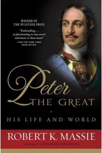 Peter the Great His Life and World