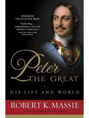 Peter the Great His Life and World