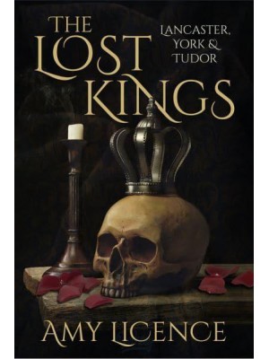 The Lost Kings Lancaster, York & Tudor