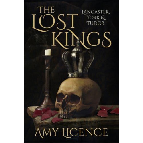 The Lost Kings Lancaster, York & Tudor