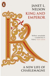 King and Emperor A New Life of Charlemagne - Penguin History