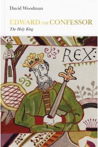 Edward the Confessor The Sainted King - Penguin Monarchs