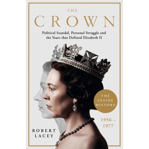 The Crown Political Scandal, Personal Struggle and the Years That Defined Elizabeth II