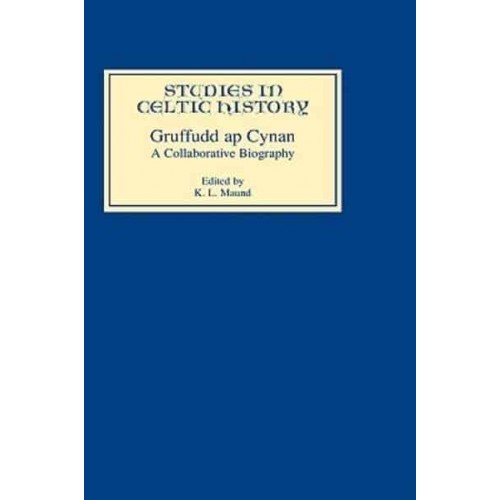 Gruffudd Ap Cynan A Collaborative Biography - Studies in Celtic History