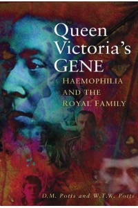 Queen Victoria's Gene Haemophilia and the Royal Family
