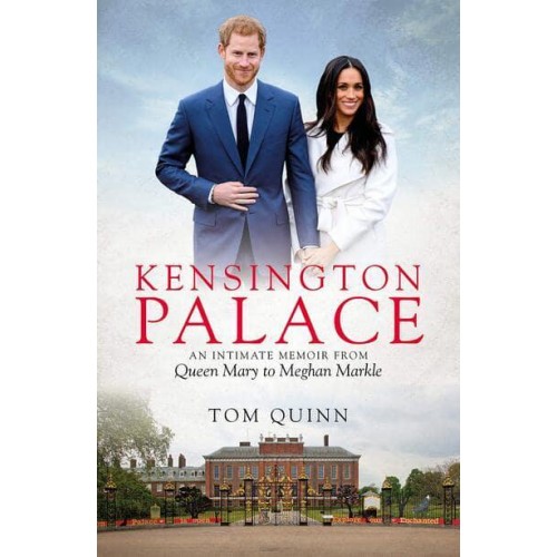 Kensington Palace An Intimate Memoir from Queen Mary to Meghan Markle