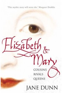 Elizabeth and Mary Cousins, Rivals, Queens