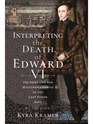 Interpreting the Death of Edward VI