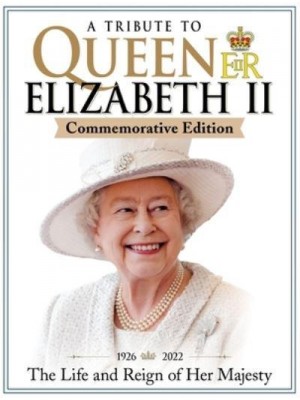 A Tribute to Queen Elizabeth II 1926-2022 : The Life and Reign of Her Majesty