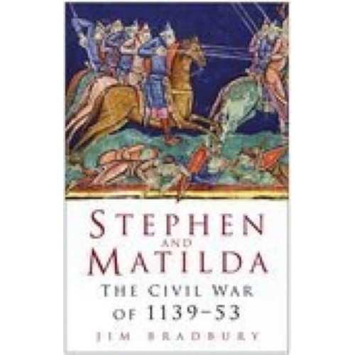 Stephen and Matilda The Civil War of 1139-53