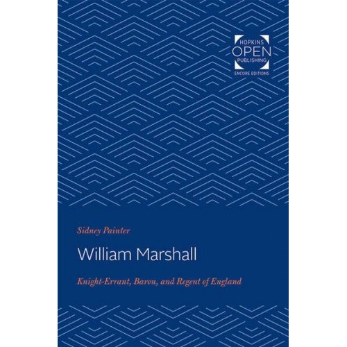 William Marshal: Knight-Errant, Baron, and Regent of England