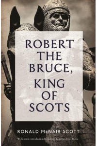 Robert the Bruce King of Scots