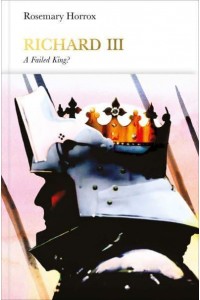 Richard III A Failed King? - Penguin Monarchs