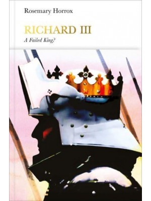 Richard III A Failed King? - Penguin Monarchs