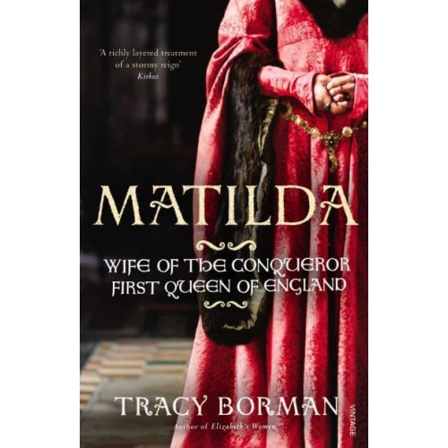 Matilda Wife of the Conqueror, Queen of England