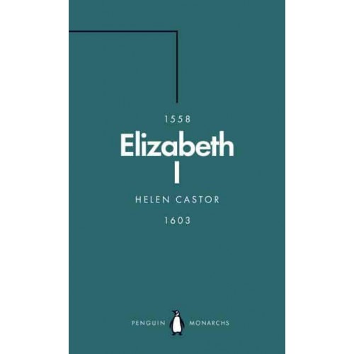 Elizabeth I A Study in Insecurity - Penguin Monarchs. The House of Tudor