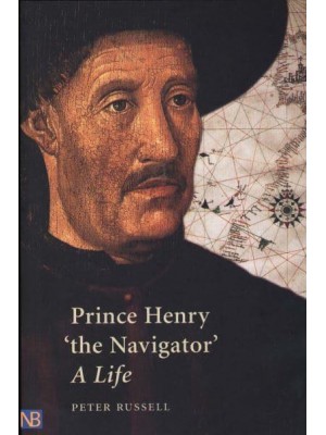 Prince Henry 'The Navigator' A Life