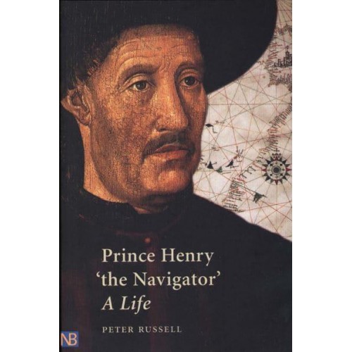 Prince Henry 'The Navigator' A Life