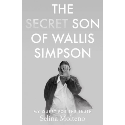 The Secret Son of Wallis Simpson My Quest for the Truth